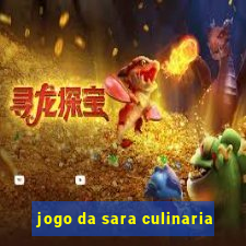 jogo da sara culinaria